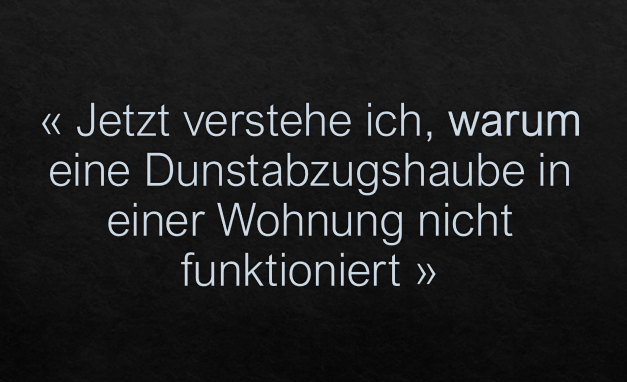 Jetzt verstehe ich, warum eine Dunstabzugshaube in einer Wohnung nicht funktioniert 